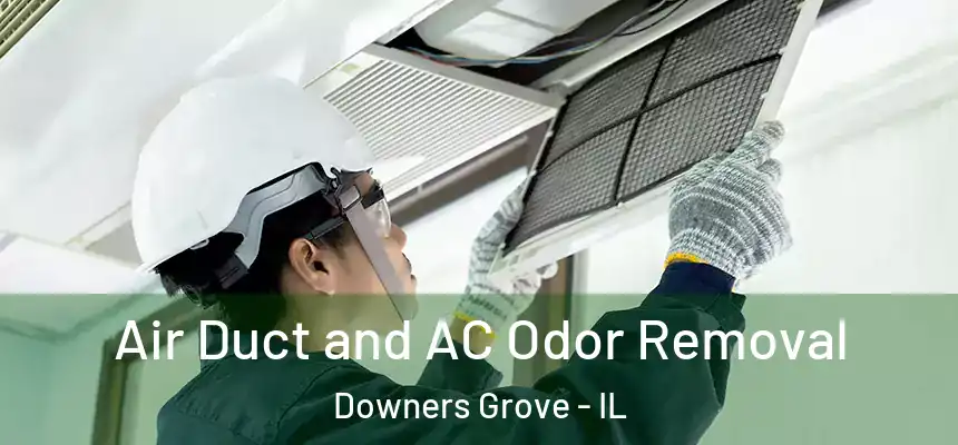 Air Duct and AC Odor Removal Downers Grove - IL