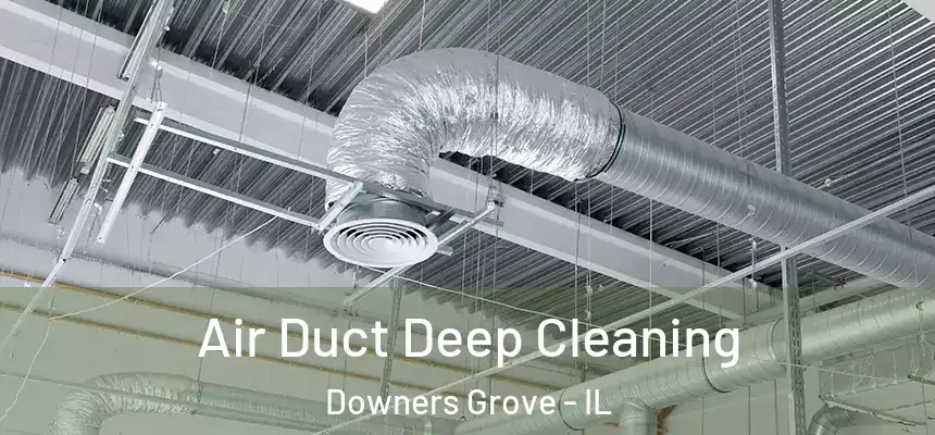  Air Duct Deep Cleaning Downers Grove - IL