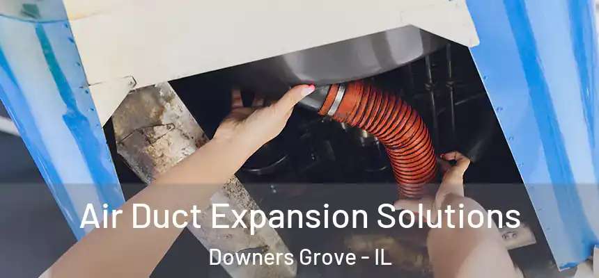  Air Duct Expansion Solutions Downers Grove - IL