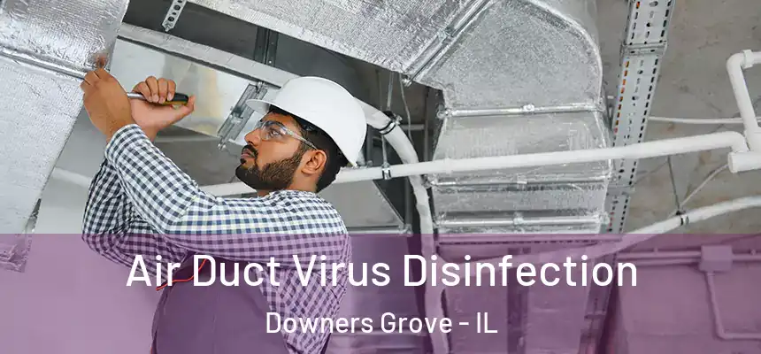 Air Duct Virus Disinfection Downers Grove - IL