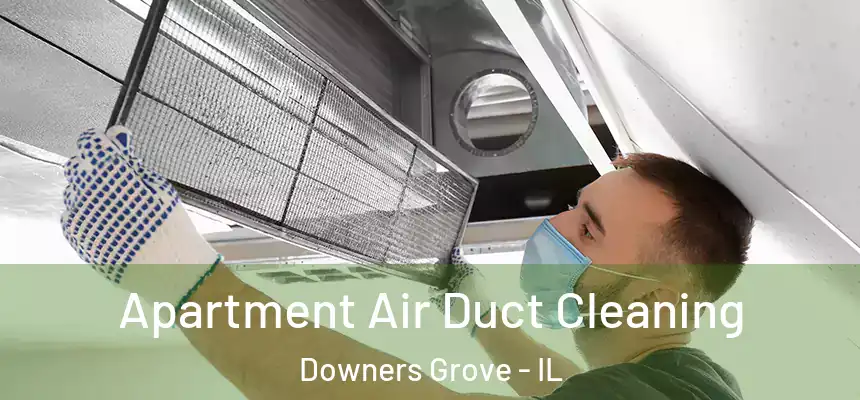 Apartment Air Duct Cleaning Downers Grove - IL