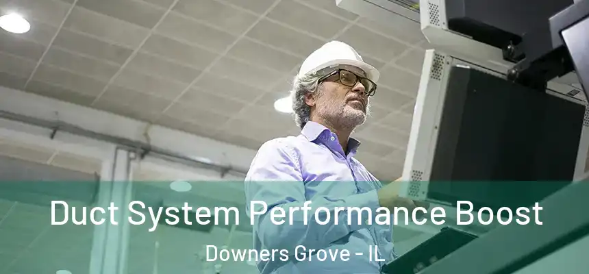  Duct System Performance Boost Downers Grove - IL
