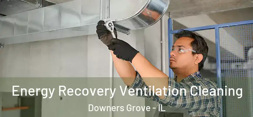 Energy Recovery Ventilation Cleaning Downers Grove - IL