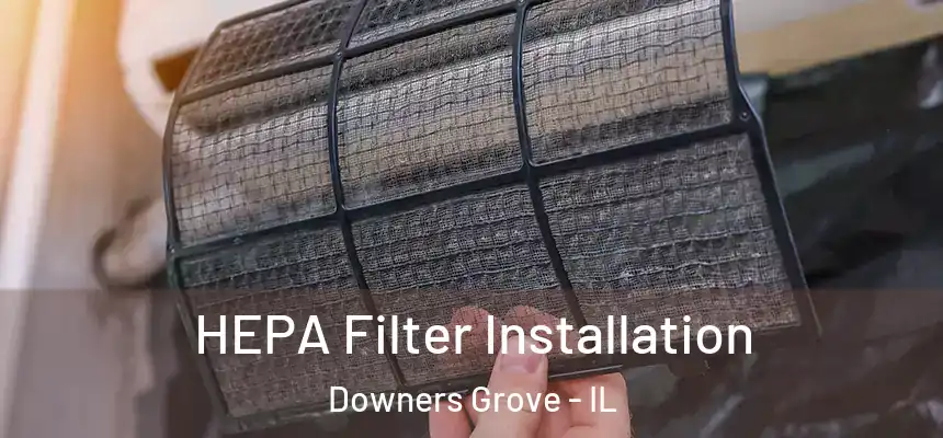  HEPA Filter Installation Downers Grove - IL