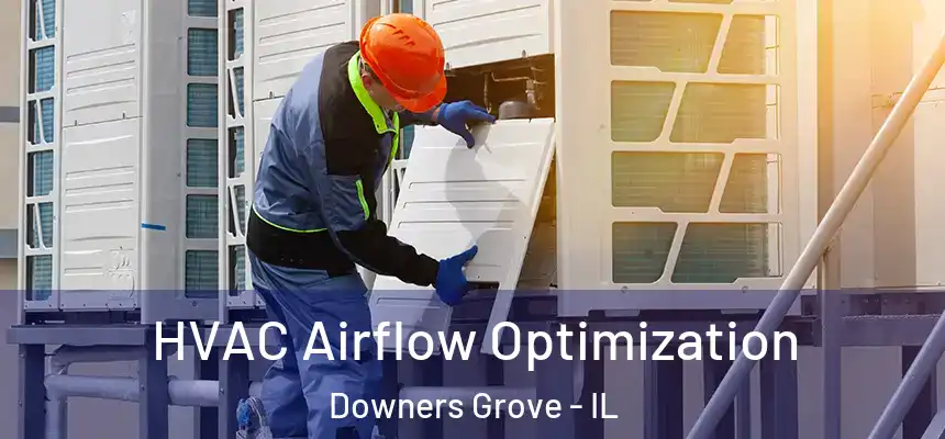  HVAC Airflow Optimization Downers Grove - IL