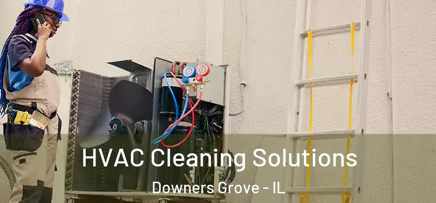 HVAC Cleaning Solutions Downers Grove - IL