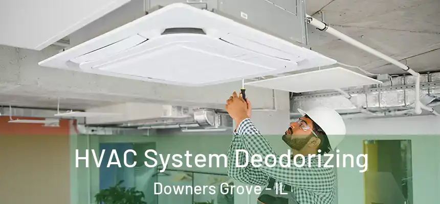  HVAC System Deodorizing Downers Grove - IL