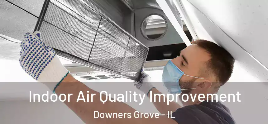  Indoor Air Quality Improvement Downers Grove - IL