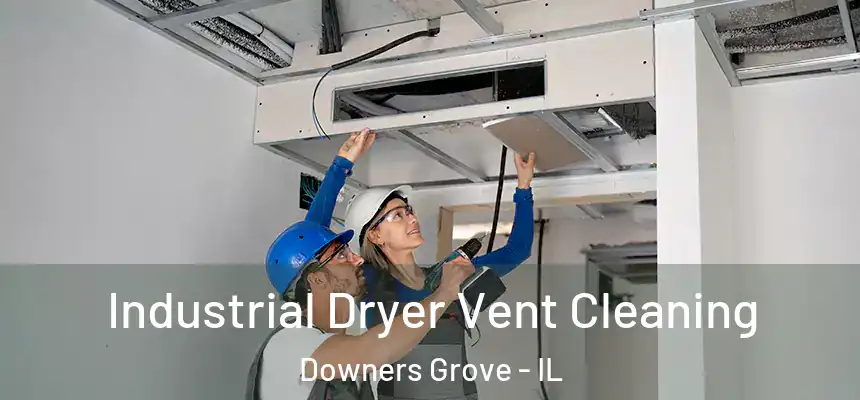 Industrial Dryer Vent Cleaning Downers Grove - IL
