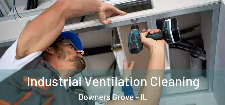  Industrial Ventilation Cleaning Downers Grove - IL