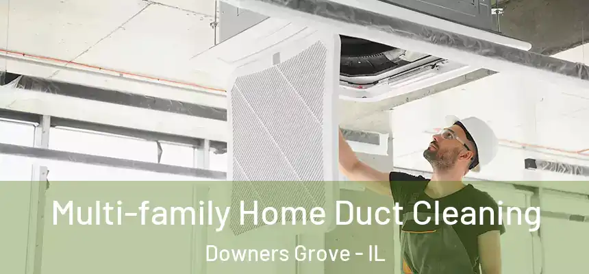 Multi-family Home Duct Cleaning Downers Grove - IL